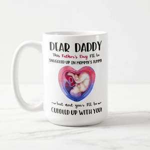 Dear Daddy This Father's Day I'll be Snuggled up, Gift for Dad, First Father's Day Gift Mug - RazKen Gifts Shop