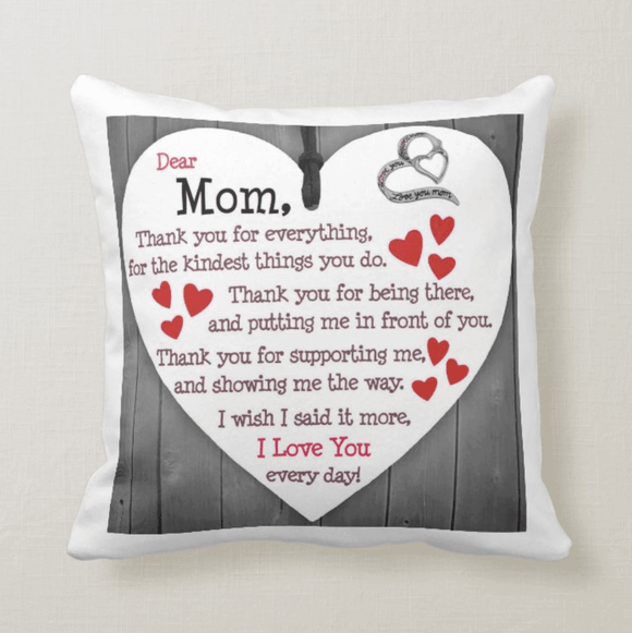 Dear Mom, Thank You For Everything, Gift for Mother, Mom, Mum Cushion Pillow - RazKen Gifts Shop