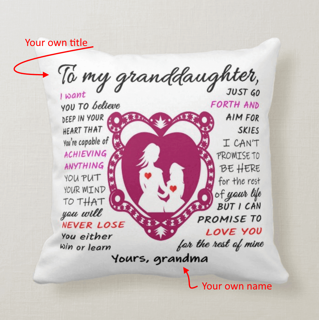 Granddaughter I Want You to Believe Deep in Your Heart Pillow