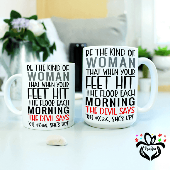 Be The Kind Of Woman, Strength, Devil, Strong Woman, Gift for Her, Mothers Day Gift Mug - RazKen Gifts Shop