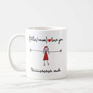 Personalized I Love You This Much Mother Daughter Father Son Have Your Own Name Title Mug - RazKen Gifts Shop