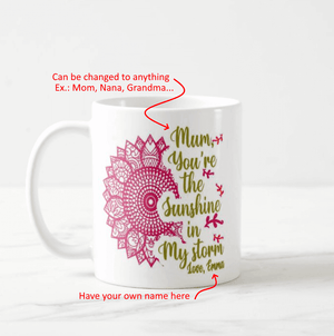 Mum You Are the Sunshine in My Storm, Custom Name, Mom, Nana, Grandma, Coffee Mug - RazKen Gifts Shop