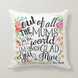 Personalized Out of All The Moms in The World, Glad You're Mine Cushion Pillow - RazKen Gifts Shop