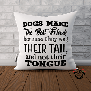 Dogs make The Best Friends, Gift for Dogs Owner, Dogs Lover, Welcome Home Cushion Pillow - RazKen Gifts Shop