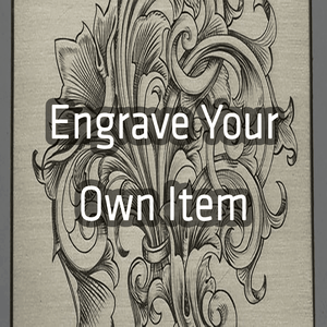 Engrave Your Own Item