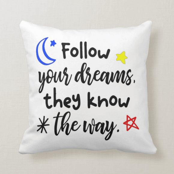 Follow your Dreams, They Know The Way, Best Gift Friends, Besties, Friendship Pillow - RazKen Gifts Shop