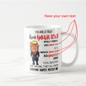 Funny Trump, Your Are Great, Best In the World Personalized Gift Your Own Text Mug - RazKen Gifts Shop