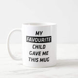 My Favourite Child Gave Me This Coffee Mug Gifts Unique New Year Mother Mom Favorite Mug - RazKen Gifts Shop