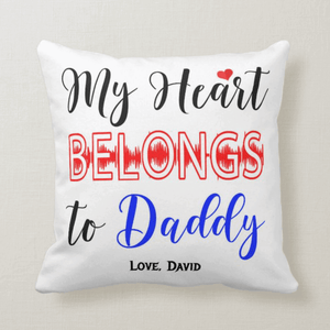 Our Hearts Belong to Daddy, My Heart Belongs to Daddy, Custom Names Cushion Pillow - RazKen Gifts Shop