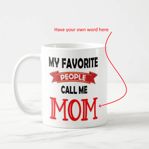 Personalized My Favorite People Call Me Mom, Dad, Custom Word, Mother's, Father's Day Mug - RazKen Gifts Shop