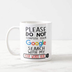 Personalized Please Do Not Confuse Your Google Search With My "Own words" Mug - RazKen Gifts Shop