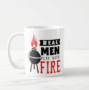 Real Men Play with Fire BBQ, Funny Gift, Real Men Coffee Mug - RazKen Gifts Shop