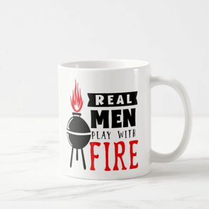 Real Men Play with Fire BBQ, Funny Gift, Real Men Coffee Mug - RazKen Gifts Shop