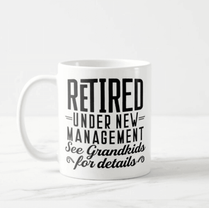 Retired Under New Management See Grandkids For Details | Funny Retirement Grandparents Mug - RazKen Gifts Shop