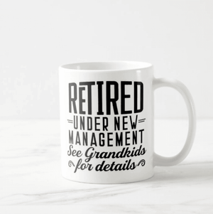 Retired Under New Management See Grandkids For Details | Funny Retirement Grandparents Mug - RazKen Gifts Shop