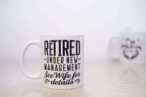 Retired Under New Management See Wife For Details | Funny Retirement Husband Mug - RazKen Gifts Shop