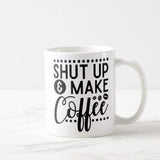 Shut Up and Make Coffee Funny Gift Mug for Dad, Father, Daddy Birthday Gift Mug - RazKen Gifts Shop