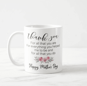 Thank You For All That You Are, Happy Mothers Day Gift Mug - RazKen Gifts Shop