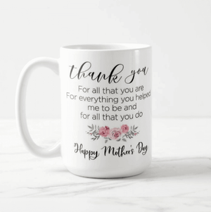 Thank You For All That You Are, Happy Mothers Day Gift Mug - RazKen Gifts Shop