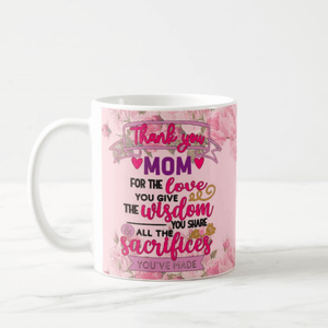 Thank you Mom, For the Love You Give, Mother's Day Gift Coffee Mug - RazKen Gifts Shop