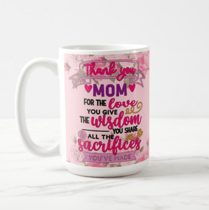 Thank you Mom, For the Love You Give, Mother's Day Gift Coffee Mug - RazKen Gifts Shop