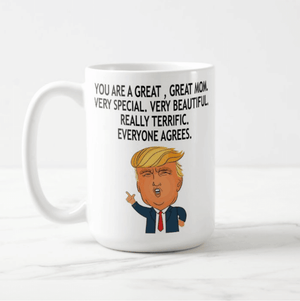 You Are a Great Mom, Funny Donald Trump Mug, New Design, Mom, Mother, Mommy, Mug - RazKen Gifts Shop