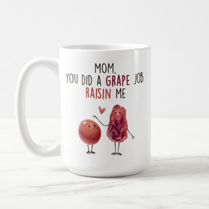 Custom You Did a Grape Job Raisin Me, Friend, Grand, Birthday Gift Funny Cartoon Mug - RazKen Gifts Shop